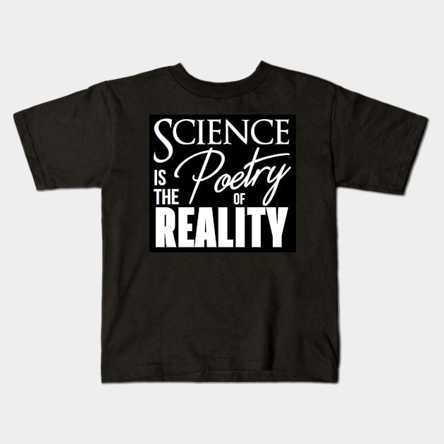 Science is the Poetry of Reality Kids T-Shirt by WFLAtheism